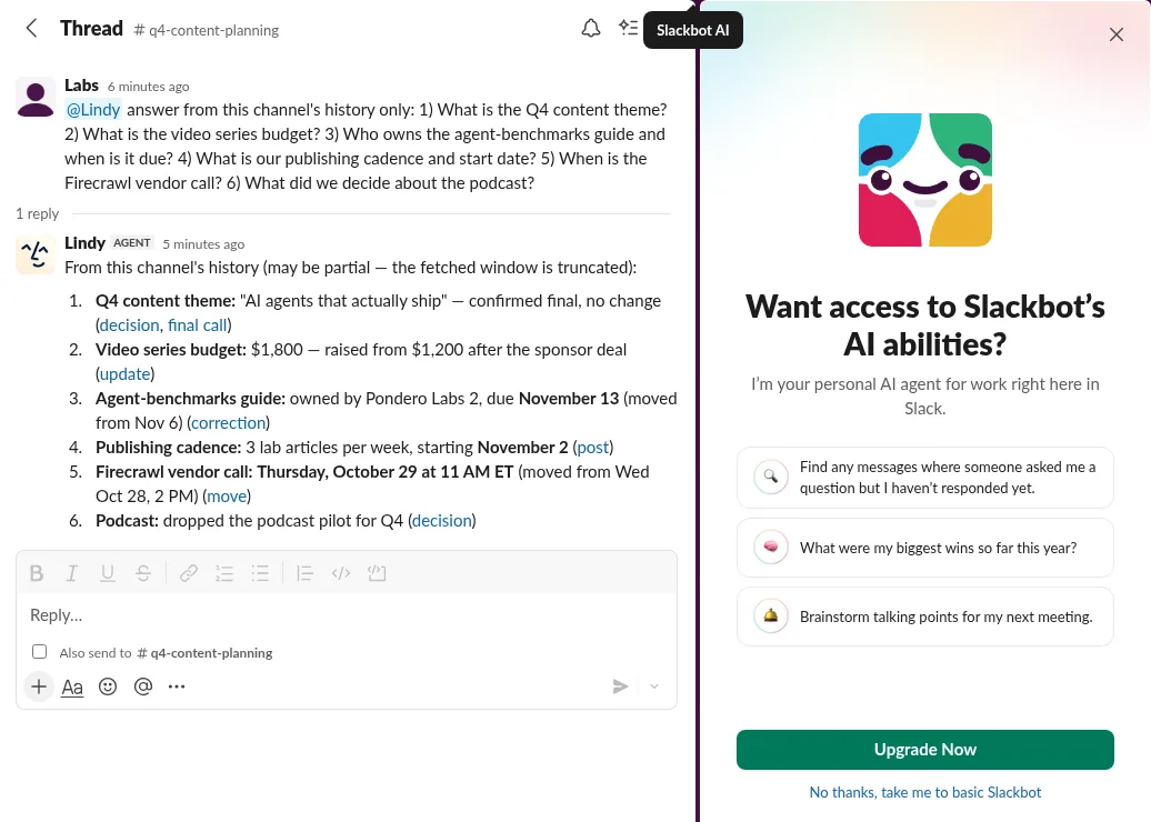 Slack thread in #q4-content-planning with Lindy's six numbered answers: theme confirmed, $1,800 budget raised from $1,200, guide due November 13 moved from November 6, 3 articles a week from November 2, Firecrawl call Thursday October 29 at 11 AM ET, podcast dropped. Beside it, the Slackbot AI panel reads "Want access to Slackbot's AI abilities?" with an Upgrade Now button.